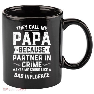 Mens They Call Me Papa Because Partner In Crime Shirt Fathers Day TShirt 11oz C Handle Ceramic Mug