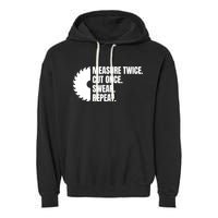 Measure Twice Cut Once Swear Repeat Garment-Dyed Fleece Hoodie