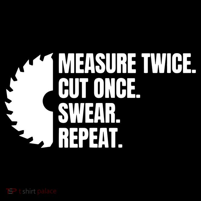 Measure Twice Cut Once Swear Repeat Backpack