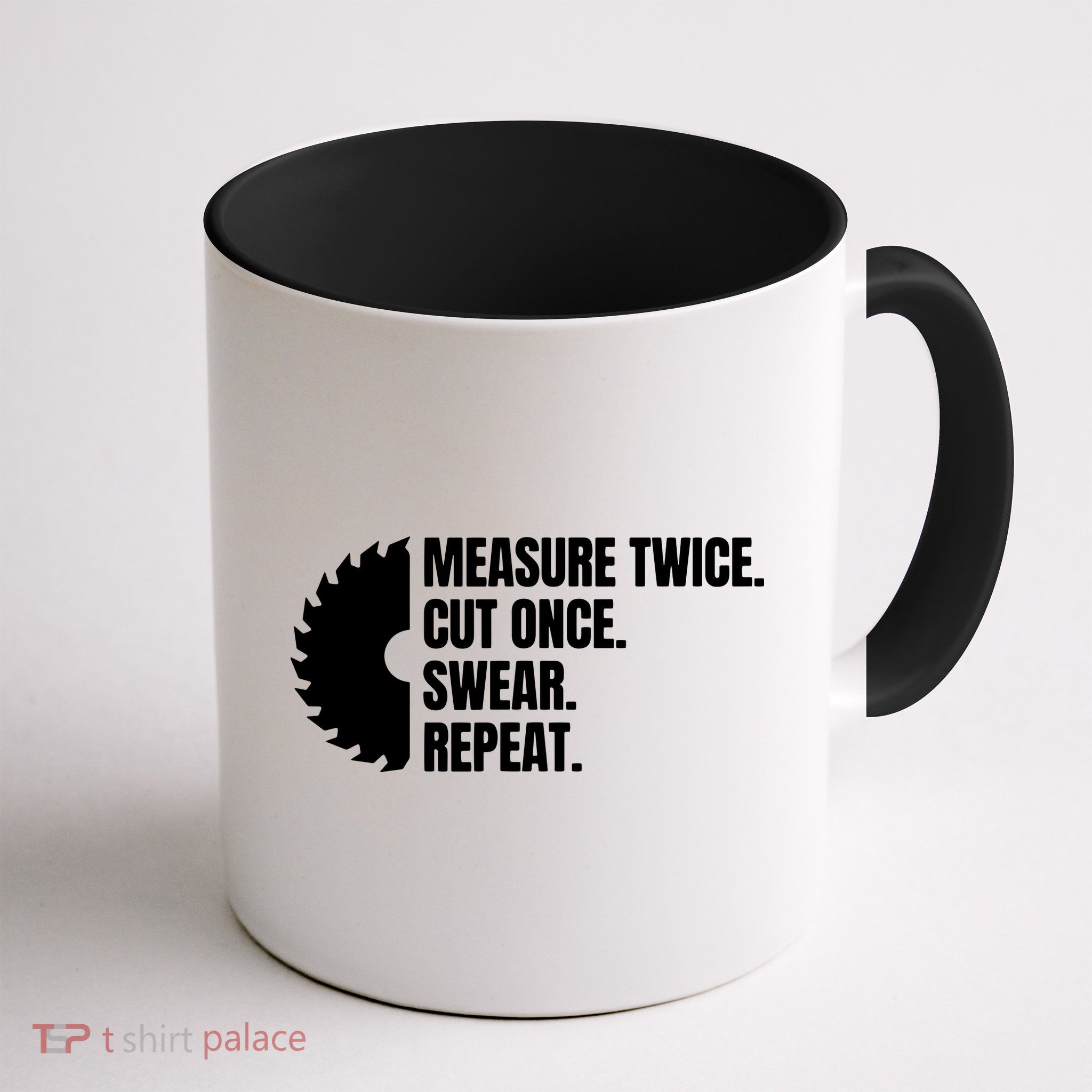 Measure Twice Cut Once Swear Repeat Mug