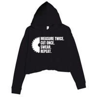 Measure Twice Cut Once Swear Repeat Crop Fleece Hoodie