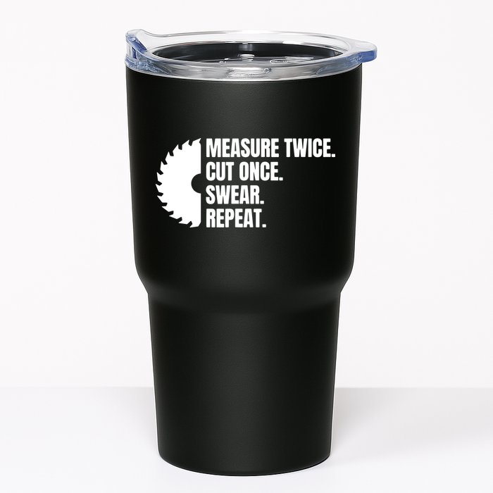 Measure Twice Cut Once Swear Repeat Tumbler