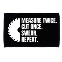 Measure Twice Cut Once Swear Repeat Microfiber Hand Towel