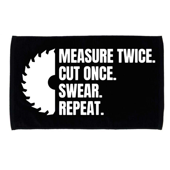 Measure Twice Cut Once Swear Repeat Microfiber Hand Towel