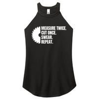 Measure Twice Cut Once Swear Repeat Women's Perfect Tri Rocker Tank