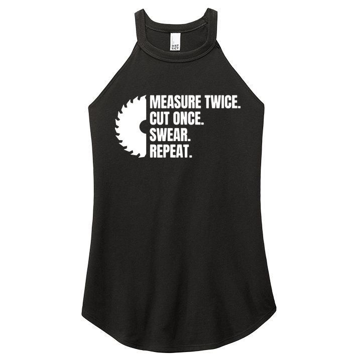 Measure Twice Cut Once Swear Repeat Women's Perfect Tri Rocker Tank