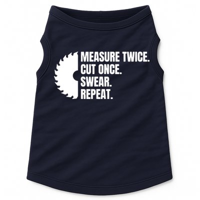 Measure Twice Cut Once Swear Repeat Doggie Tank