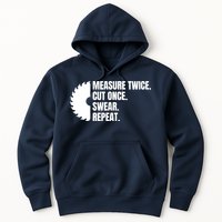 Measure Twice Cut Once Swear Repeat Hoodie