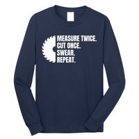 Measure Twice Cut Once Swear Repeat Long Sleeve Shirt