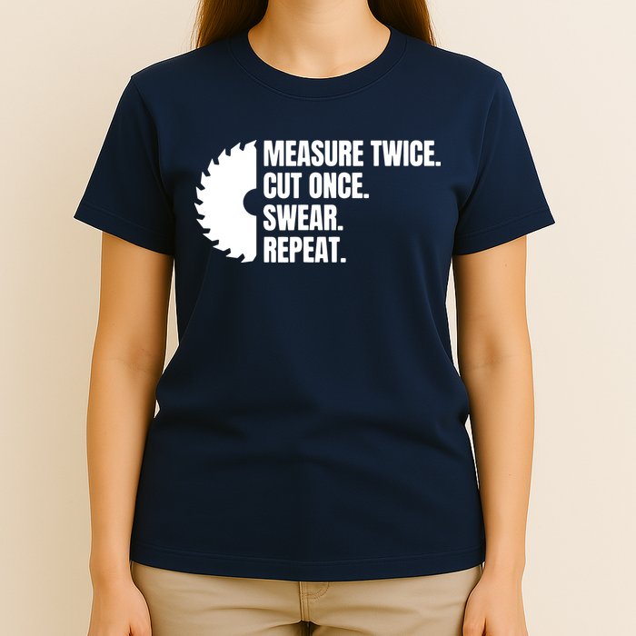 Measure Twice Cut Once Swear Repeat T-Shirt