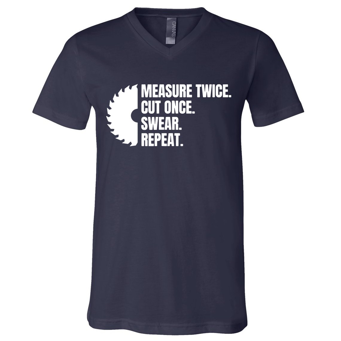 Measure Twice Cut Once Swear Repeat V-Neck T-Shirt