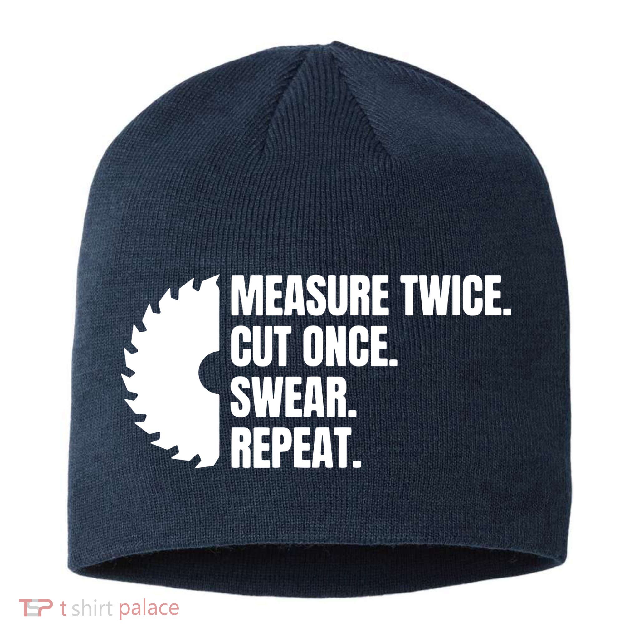 Measure Twice Cut Once Swear Repeat Sustainable Beanie