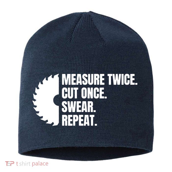 Measure Twice Cut Once Swear Repeat Sustainable Beanie