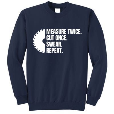 Measure Twice Cut Once Swear Repeat Tall Sweatshirt