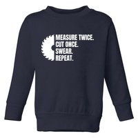 Measure Twice Cut Once Swear Repeat Toddler Sweatshirt
