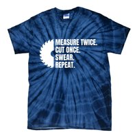 Measure Twice Cut Once Swear Repeat Tie-Dye T-Shirt