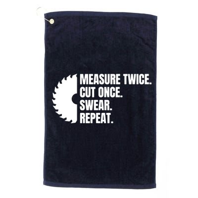 Measure Twice Cut Once Swear Repeat Golf Towel