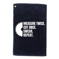 Measure Twice Cut Once Swear Repeat Golf Towel