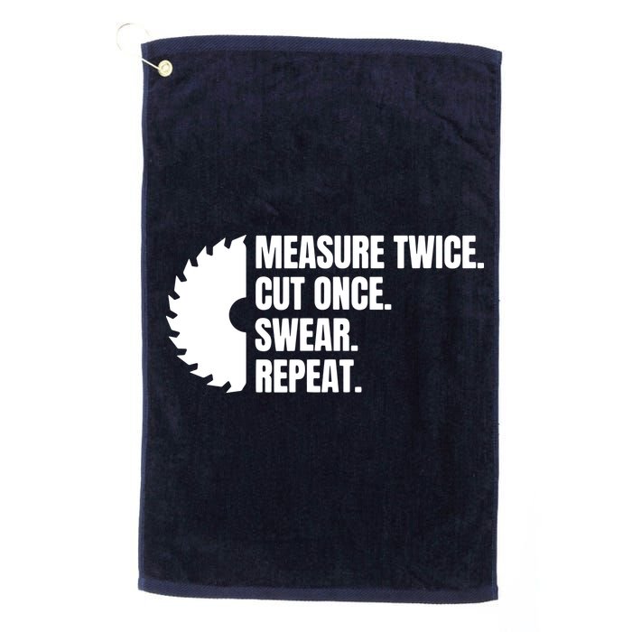 Measure Twice Cut Once Swear Repeat Golf Towel