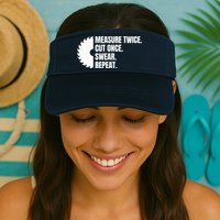 Measure Twice Cut Once Swear Repeat Visor
