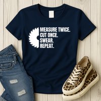 Measure Twice Cut Once Swear Repeat Womens T-Shirt