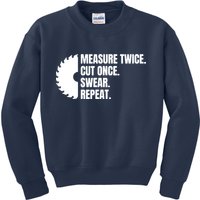 Measure Twice Cut Once Swear Repeat Kids Sweatshirt