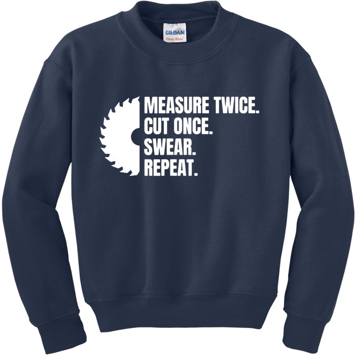 Measure Twice Cut Once Swear Repeat Kids Sweatshirt