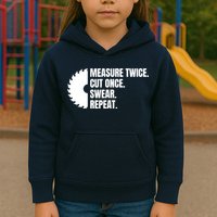 Measure Twice Cut Once Swear Repeat Kids Hoodie