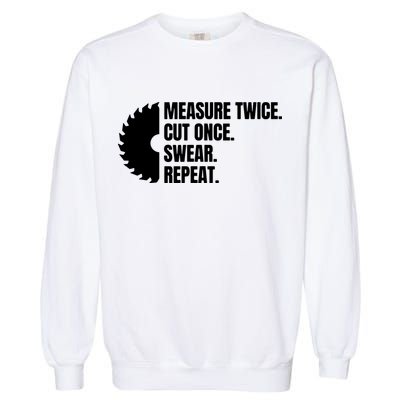 Measure Twice Cut Once Swear Repeat Garment-Dyed Sweatshirt
