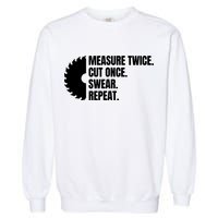 Measure Twice Cut Once Swear Repeat Garment-Dyed Sweatshirt