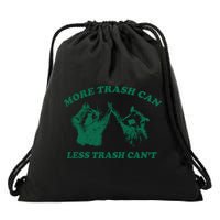 More Trach Can Less Trach CanT Funny Raccoon Drawstring Bag