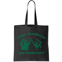 More Trach Can Less Trach CanT Funny Raccoon Bag