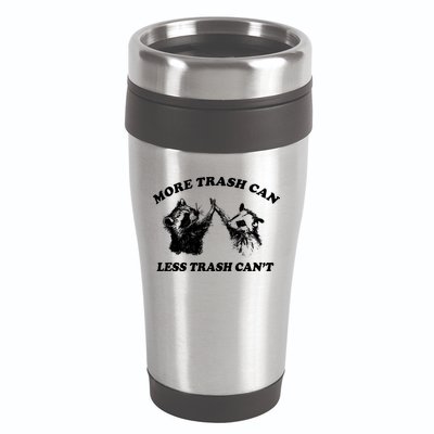 More Trach Can Less Trach CanT Funny Raccoon 16oz Travel Tumbler