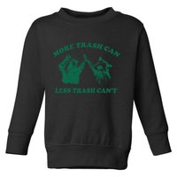 More Trach Can Less Trach CanT Funny Raccoon Toddler Sweatshirt