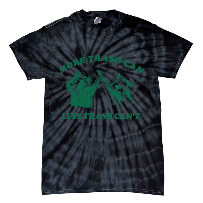 More Trach Can Less Trach CanT Funny Raccoon Tie-Dye T-Shirt