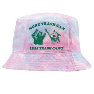 More Trach Can Less Trach CanT Funny Raccoon Tie-Dyed Bucket Hat