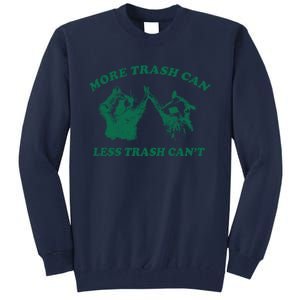 More Trach Can Less Trach CanT Funny Raccoon Tall Sweatshirt