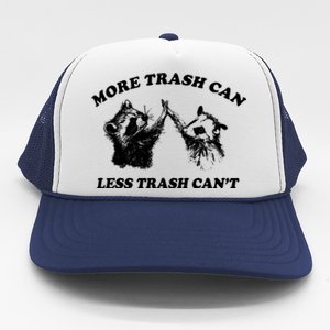 More Trach Can Less Trach CanT Funny Raccoon Trucker Hat