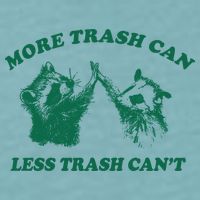 More Trach Can Less Trach CanT Funny Raccoon Sueded Cloud Jersey T-Shirt