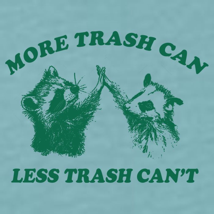 More Trach Can Less Trach CanT Funny Raccoon Sueded Cloud Jersey T-Shirt