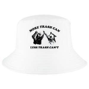 More Trach Can Less Trach CanT Funny Raccoon Cool Comfort Performance Bucket Hat