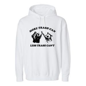 More Trach Can Less Trach CanT Funny Raccoon Garment-Dyed Fleece Hoodie