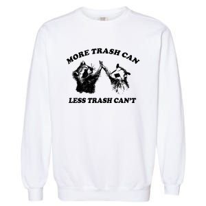 More Trach Can Less Trach CanT Funny Raccoon Garment-Dyed Sweatshirt