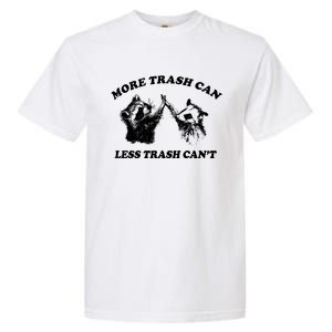 More Trach Can Less Trach CanT Funny Raccoon Garment-Dyed Heavyweight T-Shirt