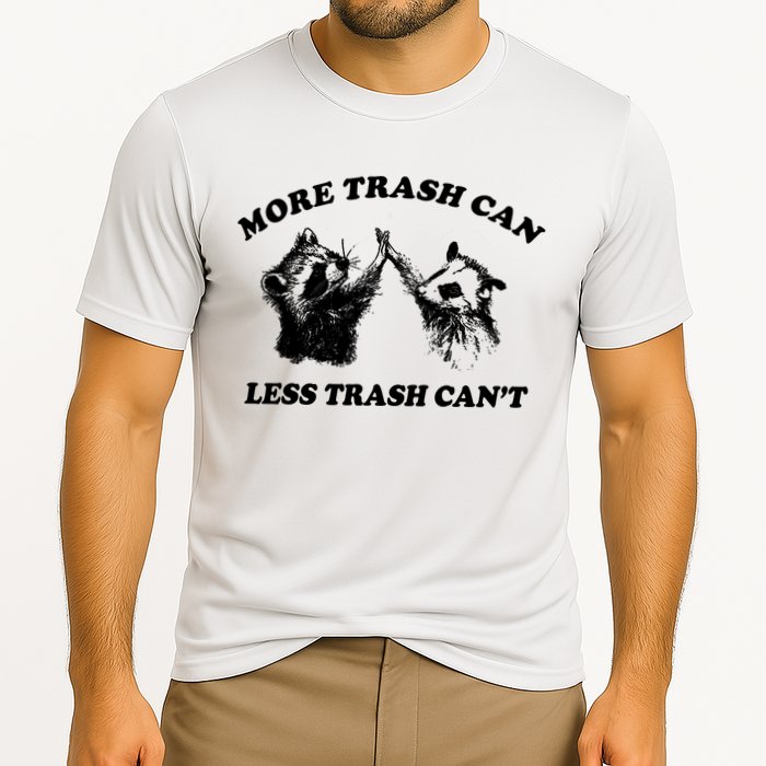 More Trach Can Less Trach CanT Funny Raccoon Performance Shirt