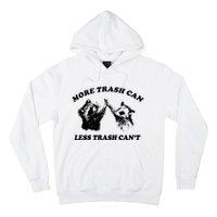 More Trach Can Less Trach CanT Funny Raccoon Hoodie