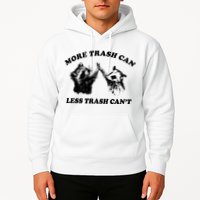 More Trach Can Less Trach CanT Funny Raccoon Hoodie