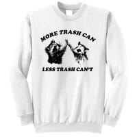 More Trach Can Less Trach CanT Funny Raccoon Sweatshirt