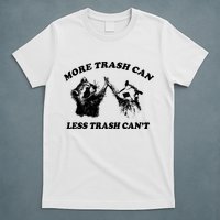 More Trach Can Less Trach CanT Funny Raccoon T-Shirt