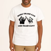 More Trach Can Less Trach CanT Funny Raccoon Tall T-Shirt
